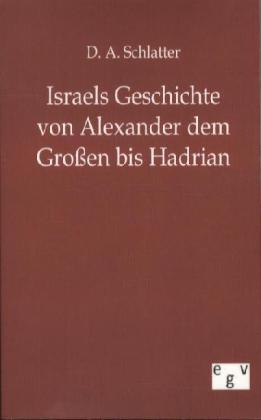 Israels Geschichte von Alexander dem Großen bis Hadrian