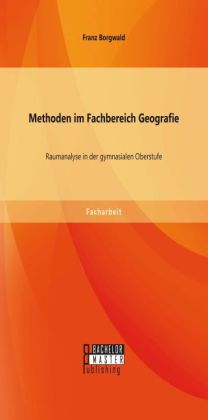 Methoden im Fachbereich Geografie: Raumanalyse in der gymnasialen Oberstufe