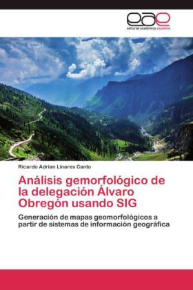Análisis gemorfológico de la delegación Álvaro Obregón usando SIG