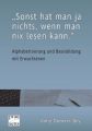 Sonst hat man ja nichts, wenn man nix lesen kann.