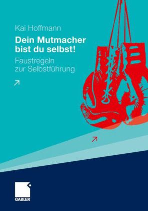 Dein Mutmacher bist du selbst!
