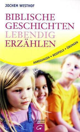 Biblische Geschichten lebendig erzählen