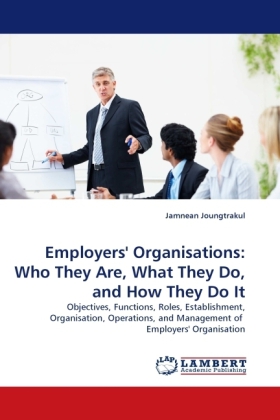 Employers' Organisations: Who They Are, What They Do, and How They Do It