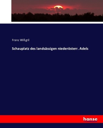 Schauplatz des landsässigen niederösterr. Adels
