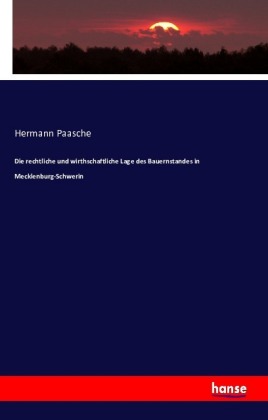 Die rechtliche und wirthschaftliche Lage des Bauernstandes in Mecklenburg-Schwerin