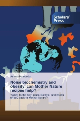 Noise biochemistry and obesity, can Mother Nature recipes help?