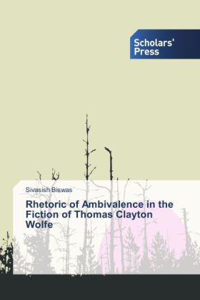 Rhetoric of Ambivalence in the Fiction of Thomas Clayton Wolfe