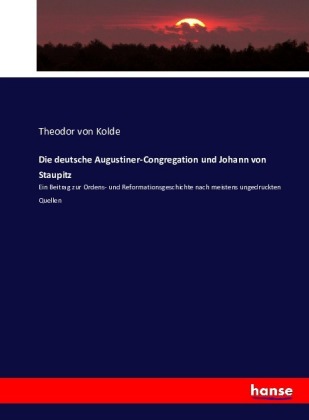 Die deutsche Augustiner-Congregation und Johann von Staupitz