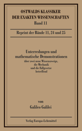 Unterredungen und mathematische Demonstrationen über zwei neue Wissenszweige, die Mechanik und die Fallgesetze betreffend