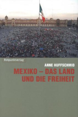 Mexiko -das Land und die Freiheit