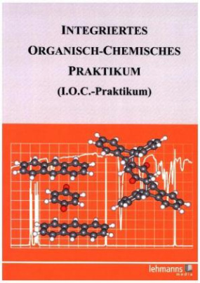 Integriertes Organisch-Chemisches Praktikum (I.O.C.-Praktikum), m. CD-ROM