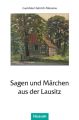 Sagen und Märchen aus der Lausitz