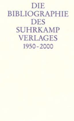 Die Bibliographie des Suhrkamp Verlages 1950-2000