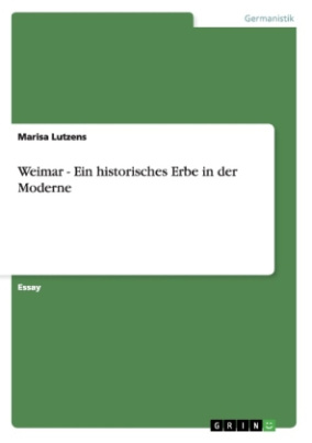 Weimar - Ein historisches Erbe in der Moderne