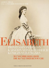 Elisabeth, Prinzessin in Bayern, Kaiserin von Österreich, Königin von Ungarn