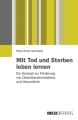 Mit Tod und Sterben leben lernen