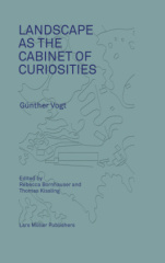 Günther Vogt. Landscape as the Cabinet of Curiosities: In Search of a Position