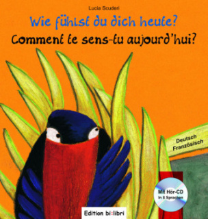 Wie fühlst du dich heute?, Deutsch-Französisch. Comment te sens-tu aujourd'hui?, m. Audio-CD