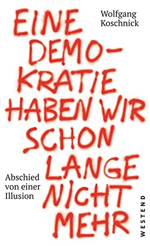 Eine Demokratie haben wir schon lange nicht mehr