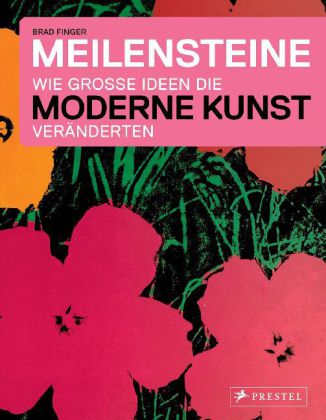 Meilensteine - Wie große Ideen die Moderne Kunst veränderten