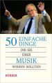 50 einfache Dinge, die Sie über Musik wissen sollten