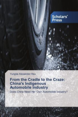 From the Cradle to the Craze: China's Indigenous Automobile Industry