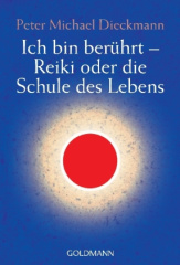 Ich bin berührt - Reiki oder die Schule des Lebens