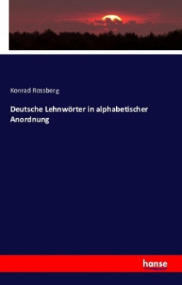 Deutsche Lehnwörter in alphabetischer Anordnung