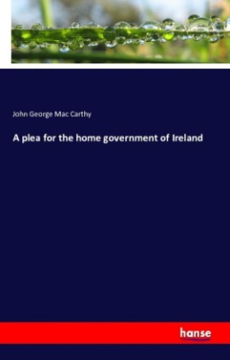 A plea for the home government of Ireland