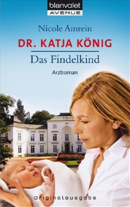 Dr. Katja König, Das Findelkind