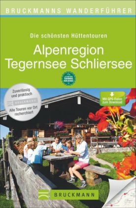 Bruckmanns Wanderführer Die schönsten Hüttentouren Alpenregion, Tegernsee, Schliersee