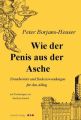 Wie der Penis aus der Asche