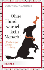 Ohne Hund wär ich kein Mensch!