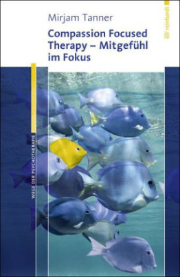 Compassion Focused Therapy - Mitgefühl im Fokus