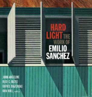 Hard Light: The Work of Emilio Sanchez