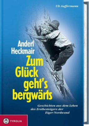 Anderl Heckmair, Zum Glück geht's bergwärts