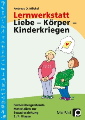 Lernwerkstatt Liebe - Körper - Kinderkriegen