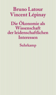 Die Ökonomie als Wissenschaft der leidenschaftlichen Interessen