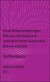 Neue Wissensordnungen, Wie aus Informationen und Nachrichten kulturelles Wissen entsteht