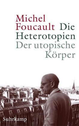 Die Heterotopien, Der utopische Körper. Les heterotopies, Le corps utopique, m. Audio-CD