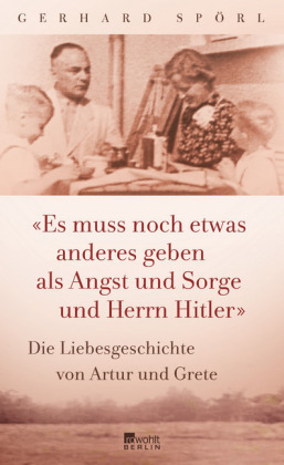 "Es muss noch etwas anderes geben als Angst und Sorge und Herrn Hitler"