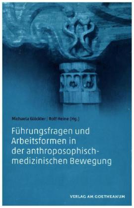 Führungsfragen und Arbeitsformen in der anthroposophisch-medizinischen Bewegung