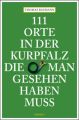 111 Orte in der Kurpfalz, die man gesehen haben muss