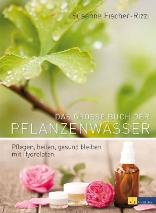 Das grosse Buch der Pflanzenwässer