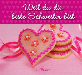 Weil du die beste Schwester bist