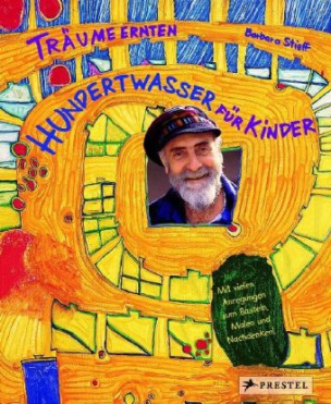 Träume ernten - Hundertwasser für Kinder