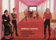 Verena Landau. Passages, Passengers, Places