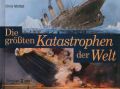 Die größten Katastrophen der Welt