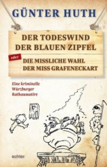 Der Todeswind der blauen Zipfel oder Die missliche Wahl der Miss Grafeneckart