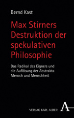 Max Stirners Destruktion der spekulativen Philosophie